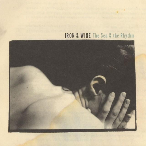 IRON & WINE - SEA & THE RHYTHMIRON AND WINE SEA AND THE RHYTHM.jpg